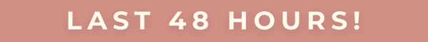LAST 48 HOURS!