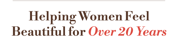 Helping Women Feel Beautiful for Over 20 Years