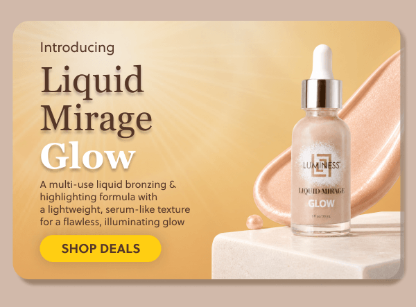 Introducing Liquid Mirage Glow