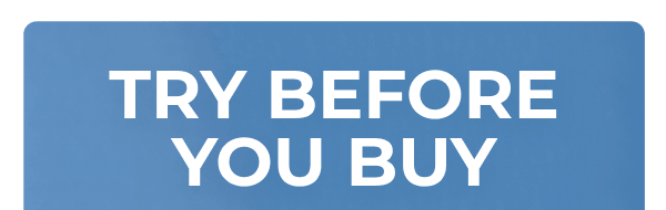 TRY BEFORE YOU BUY