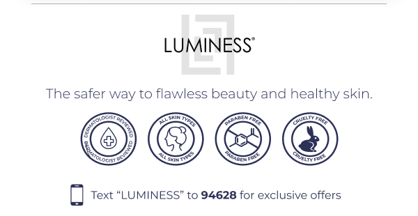 LUMINESS: The safer way to flawless beauty and healthy skin.