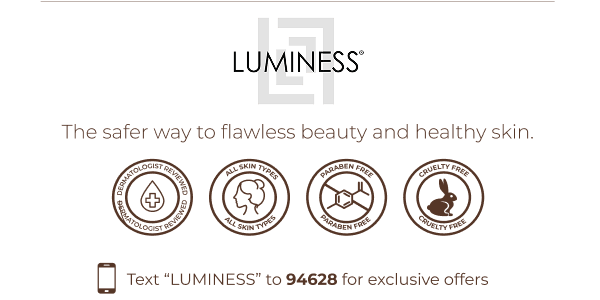 LUMINESS: The safer way to flawless beauty and healthy skin.