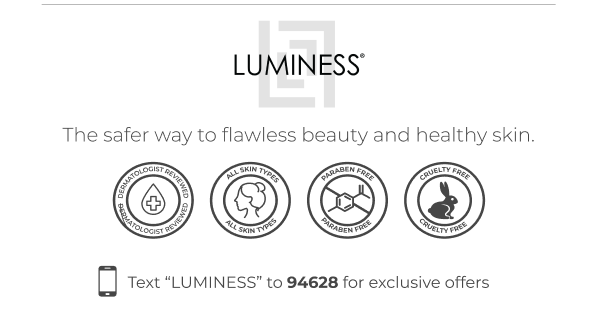 LUMINESS: The safer way to flawless beauty and healthy skin.