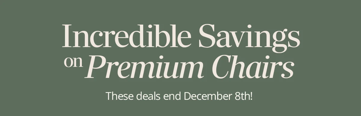 Incredible Savings on Premium Chairs