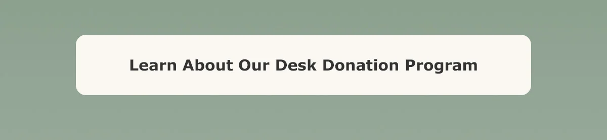 Learn About Our Desk Donation Program