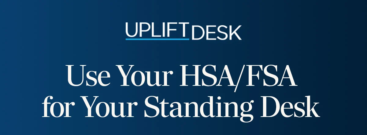 Use Your HSA/FSA for Your Standing Desk