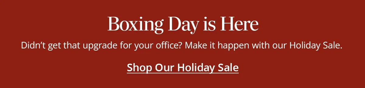 Boxing Day is Here - Shop Our Holiday Sale