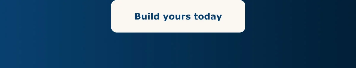 Build yours today