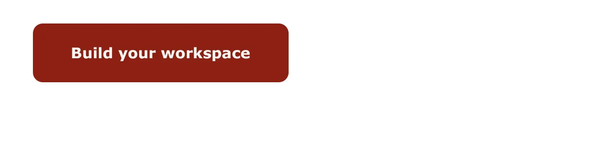 Build your workspace