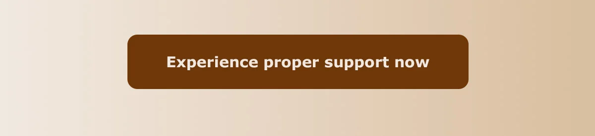 Experience proper support now