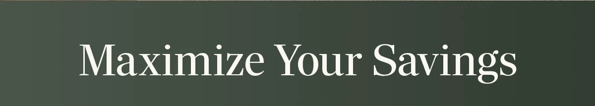 Maximize Your Savings