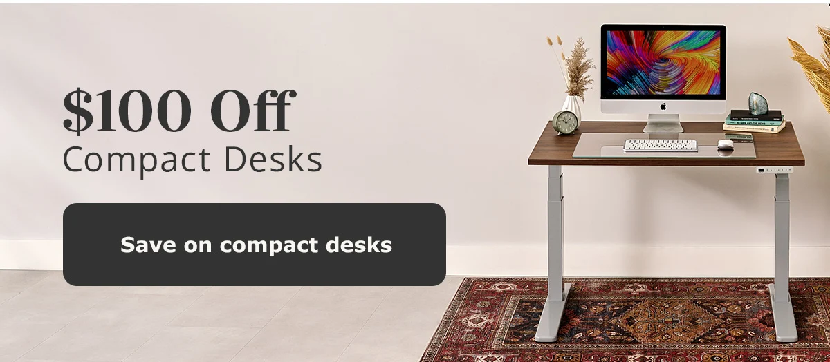 Save $100 on Compact Desks