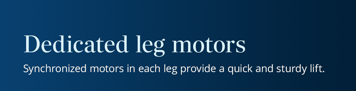 Dedicated leg motors