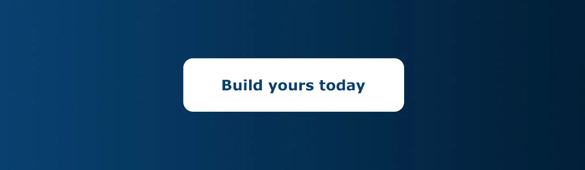 Build yours today