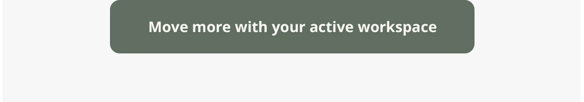 Move more with your active workspace