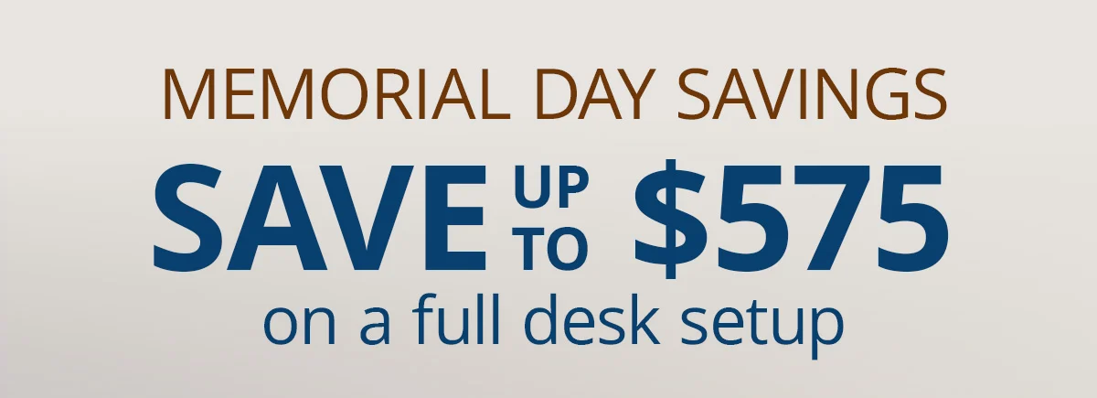 Memorial Day Savings: save up to $575 on a standing desk