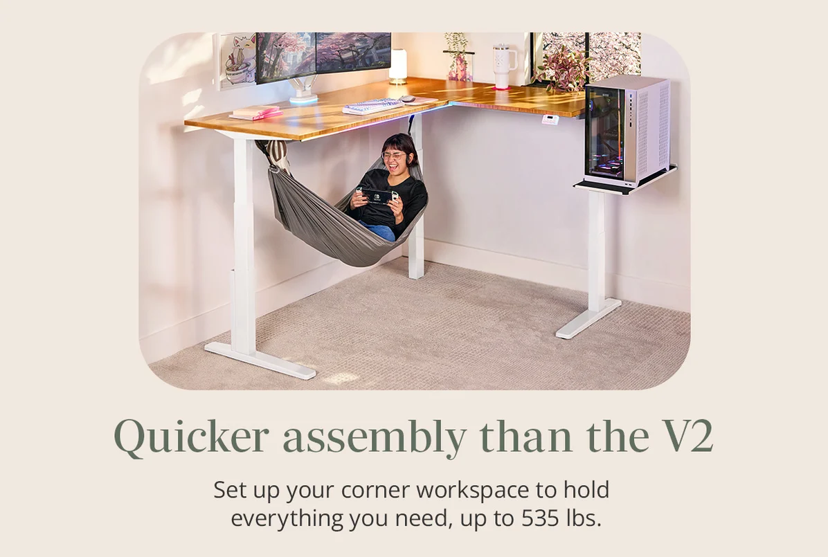 Quicker assembly than V2: Set up your corner workspace to hold everything you need, up to 535 lbs.