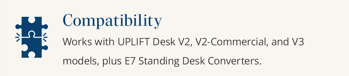 Compatibility: works with our best-selling desks