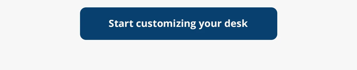 Start customizing your desk