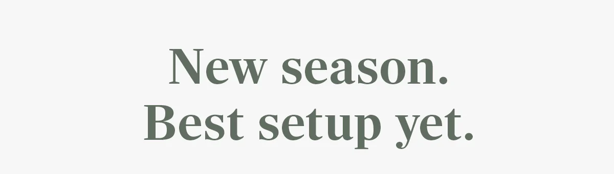 New season. Best setup yet.