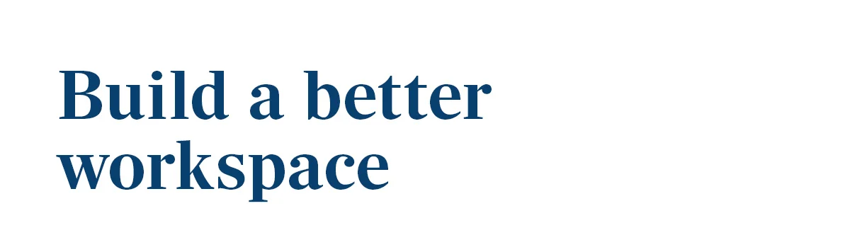 Build a better workspace