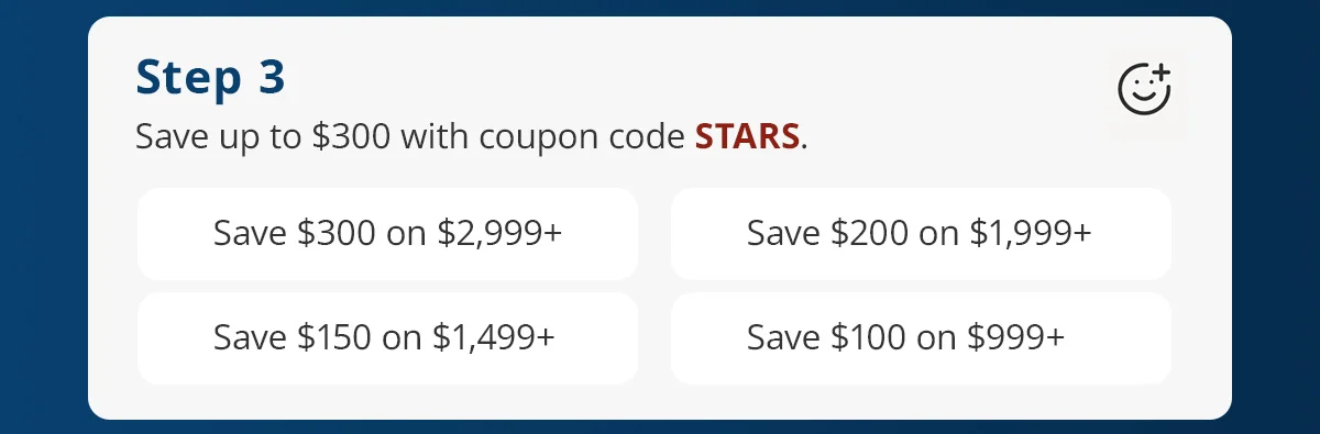 Step 3) Save up to $300 with coupon code STARS.