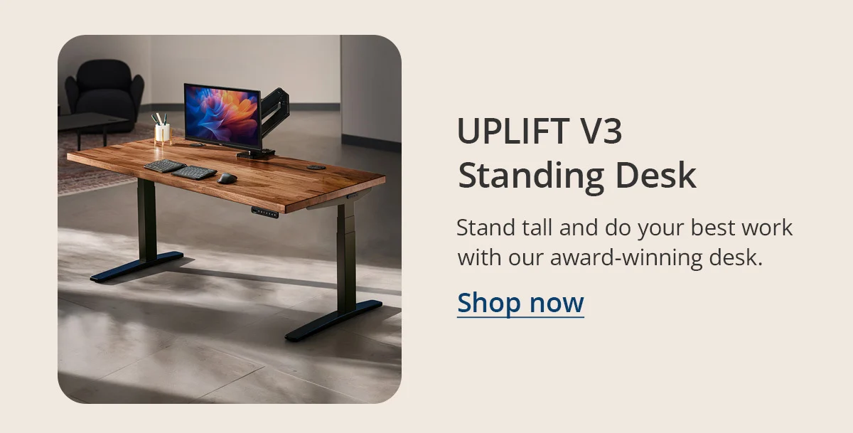UPLIFT V3 Standing Desk: Stand tall and do your best work with our award-winning desk.