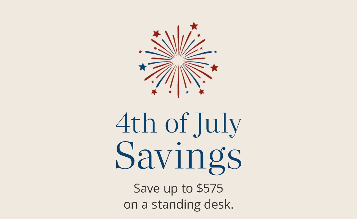 4th of July Savings: Save up to $575 on a standing desk.