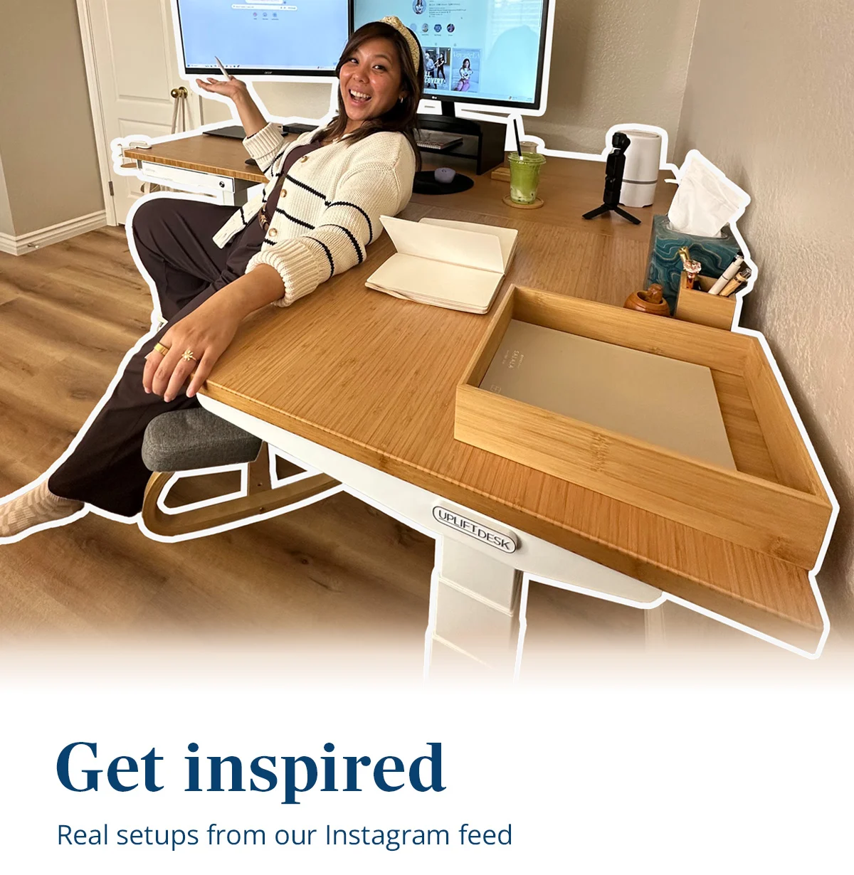 Get inspired: Real setups from our Instagram feed