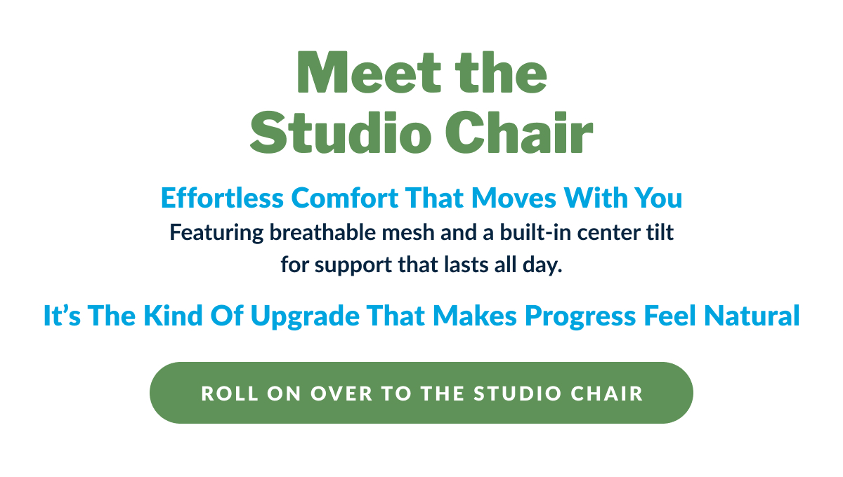 ROLL ON OVER TO THE STUDIO CHAIR