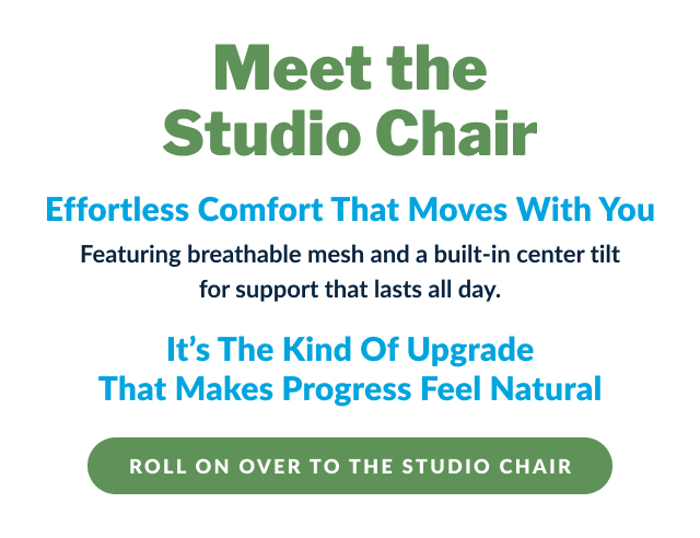ROLL ON OVER TO THE STUDIO CHAIR