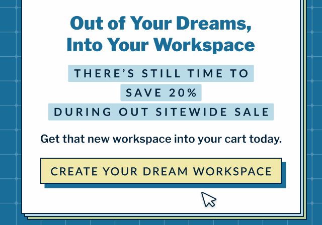 CREATE YOUR DREAM WORKSPACE