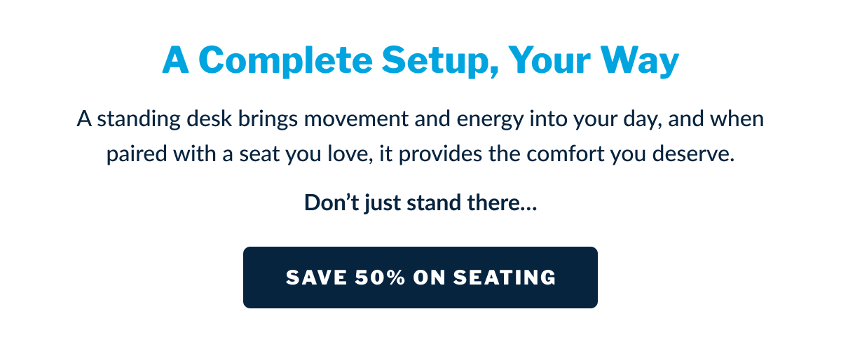 SAVE 50% ON SEATING