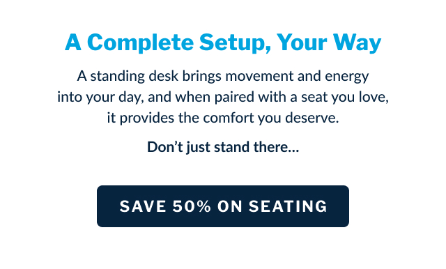 SAVE 50% ON SEATING