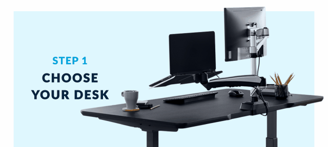 CHOOSE YOUR DESK