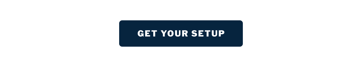 GET YOUR SETUP