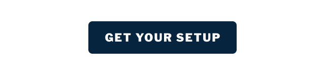 GET YOUR SETUP