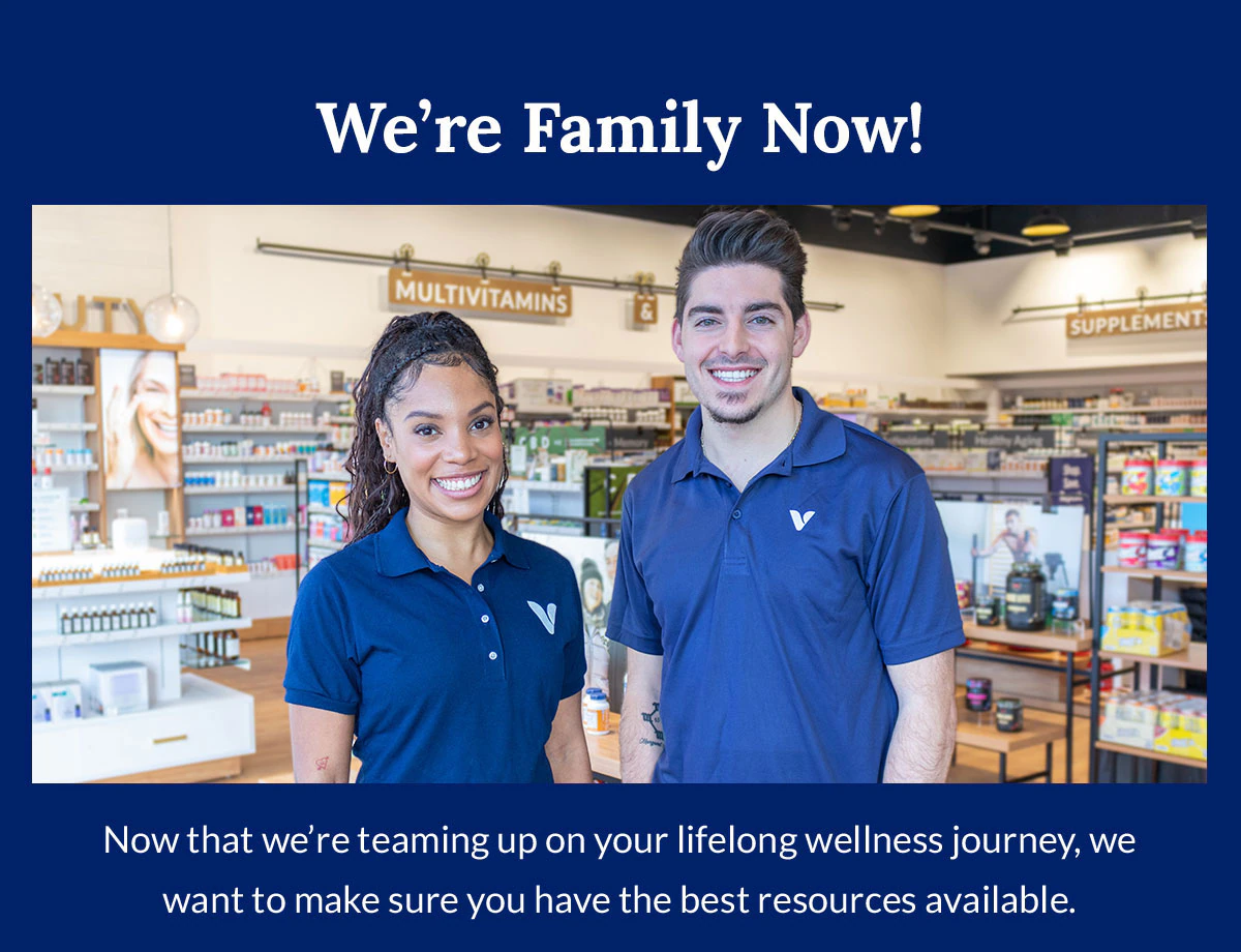 We're Family Now! | Now that we're teaming up on your lifelong wellness journey, we want to make sure you have the best resources available.
