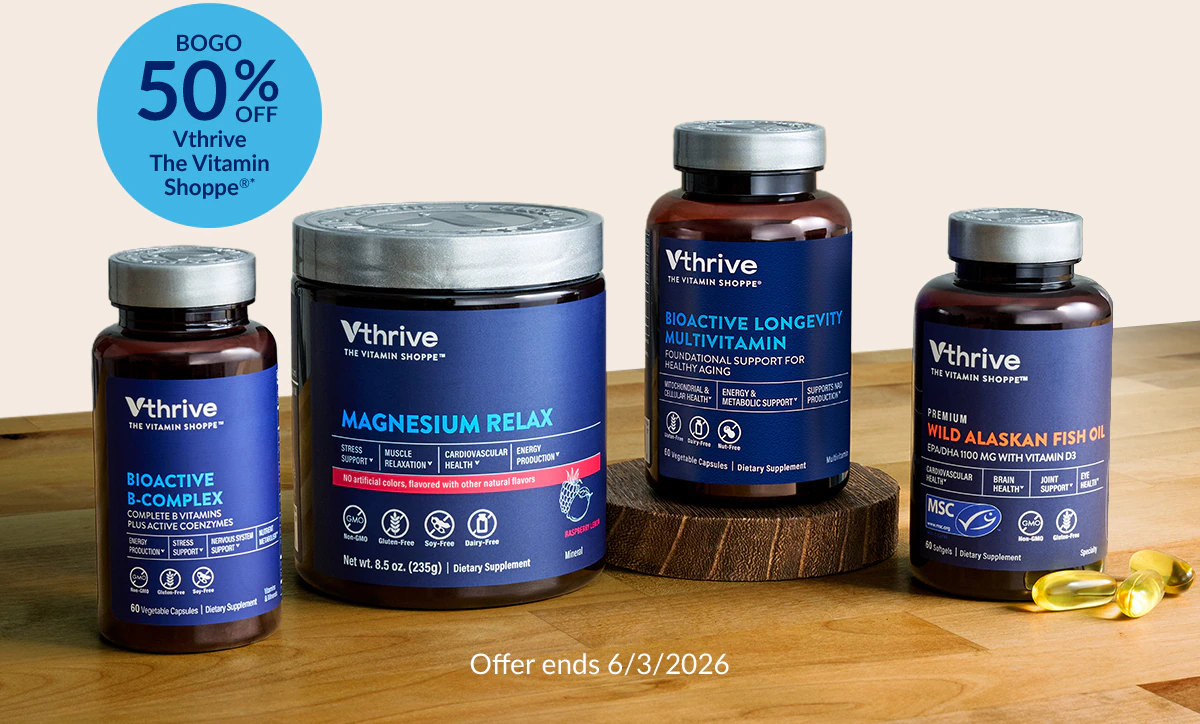 BOGO 50% OFF Vthrive BIOACTIVE B-COMPLEX, MAGNESIUM RELAX, MULTIVITAMIN & ALASKAN FISH OIL. Shop for these products | Offer ends 6/3/2026