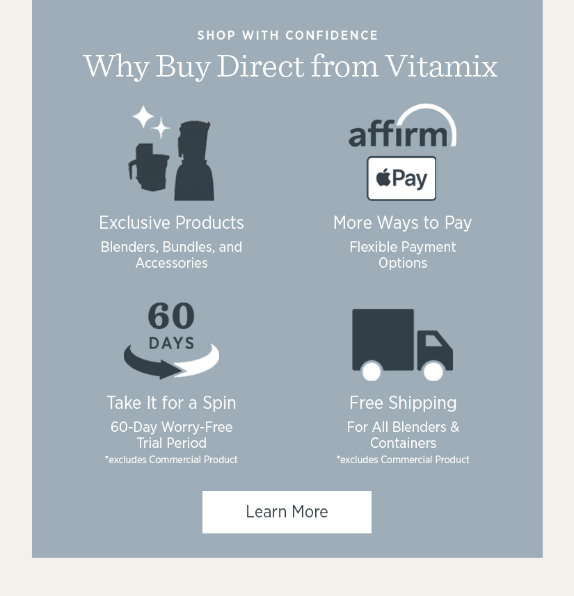 Shop with confidence. Why buy direct from Vitamix?