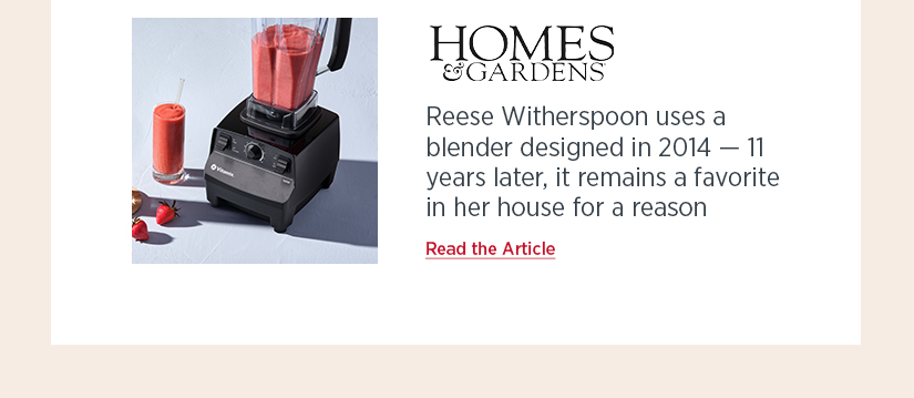 Home & Gardens: Reese Withersoon uses a blender designed in 2014 - 11 years later, it remains a favorite in her house for a reason.