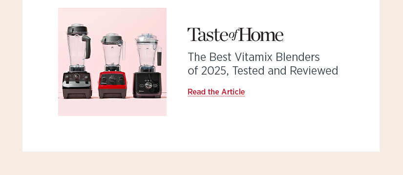 Taste of Home: The Best Vitamix Blenders of 2025, Tested and Reviewed