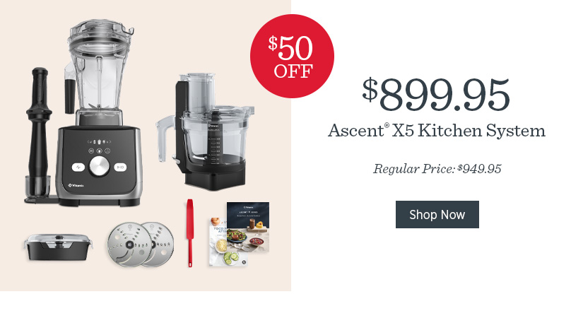 $50 off Ascent X5 Kitchen System