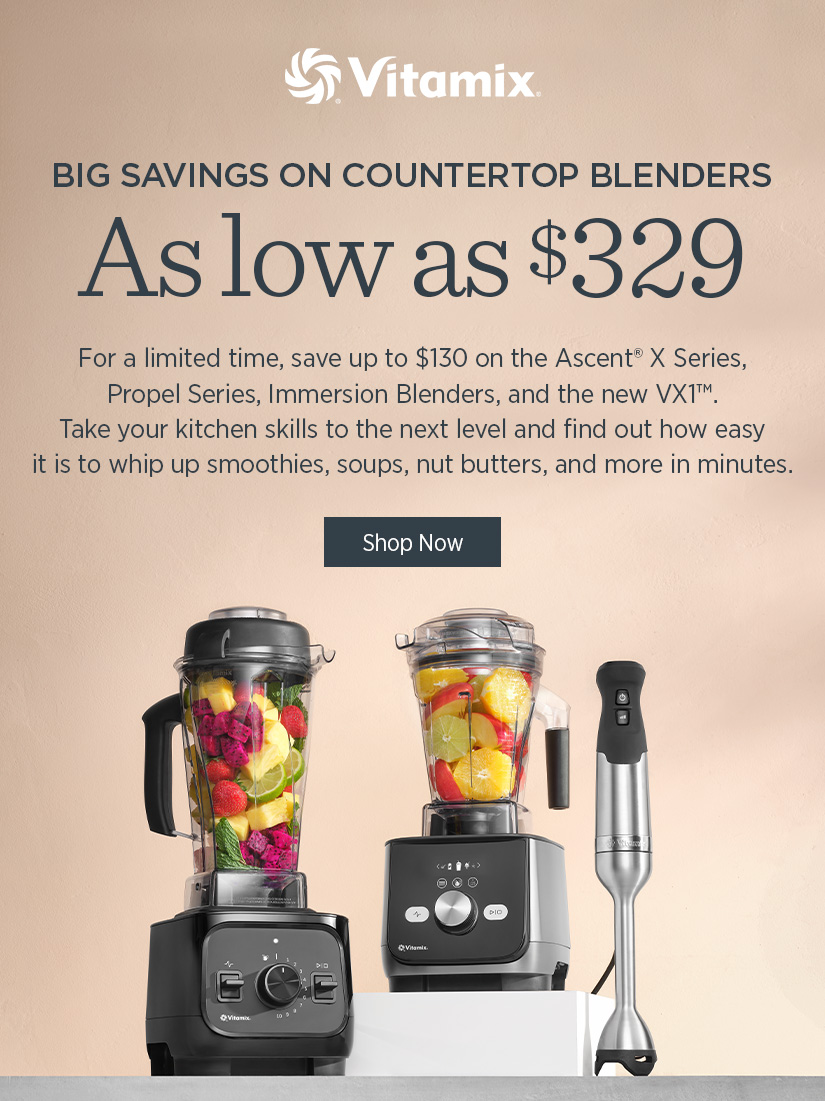 Big Savings on Countertop Blenders - as low as $329