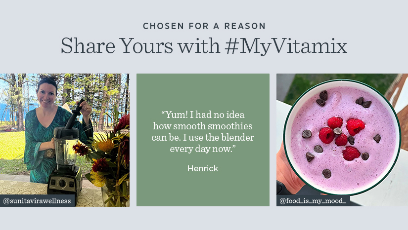 Chosen for a reason! Share yours with #MyVitamix