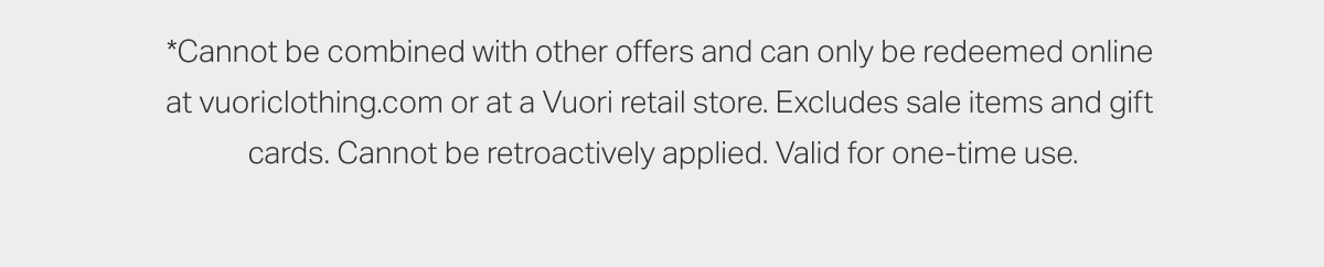 *Cannot be combined with other offers and can only be redeemed online at vuoriclothing.com