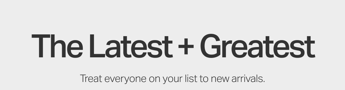 The Latest + Greatest