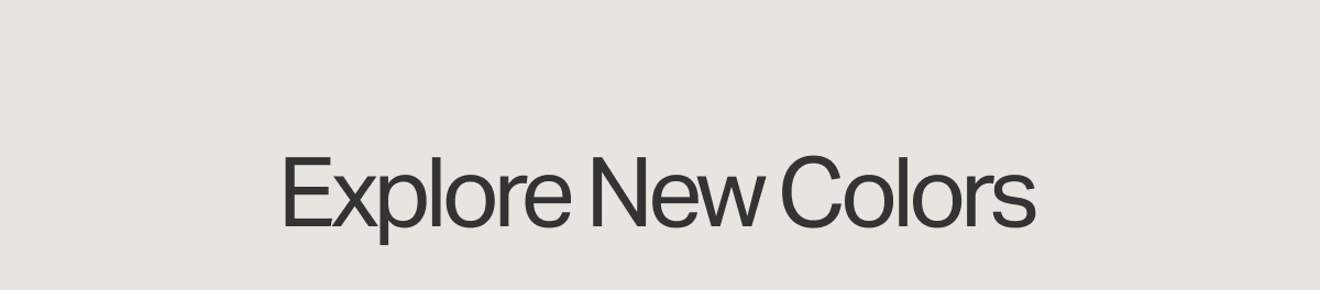 Explore New Colors