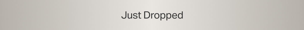Just Dropped