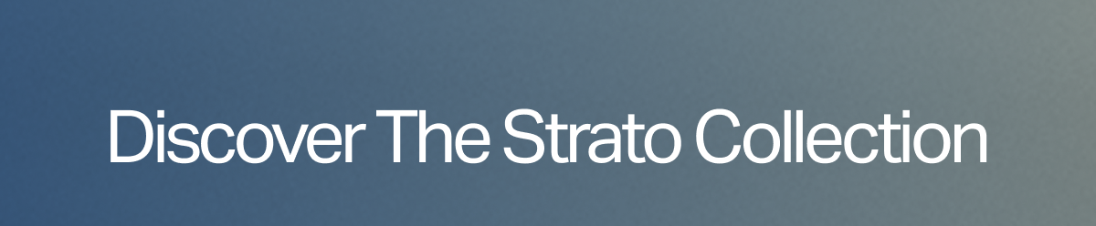 Discover The Strato Collection